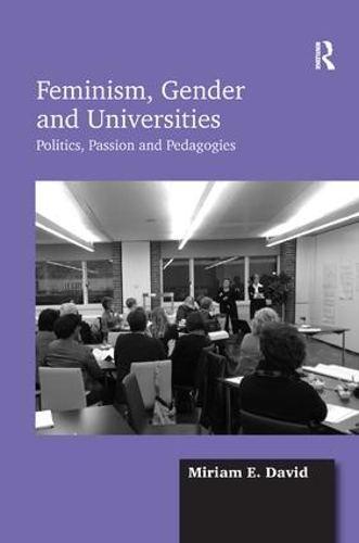 Бумажная книга «Feminism, Gender and Universities: Politics, Passion and Pedagogies», автор Мириам Э. Дэвид - фото №1