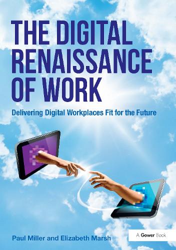 Бумажная книга «The Digital Renaissance of Work: Delivering Digital Workplaces Fit for the Future», авторов Элизабет Марш, Пол Миллер - фото №1