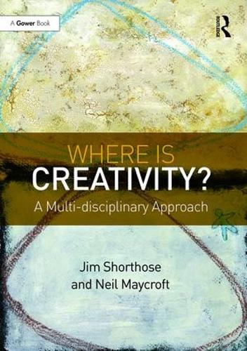 Бумажная книга «Where is Creativity?: A Multi-disciplinary Approach», авторов Джим Шортоуз, Нил Мейкрофт - фото №1
