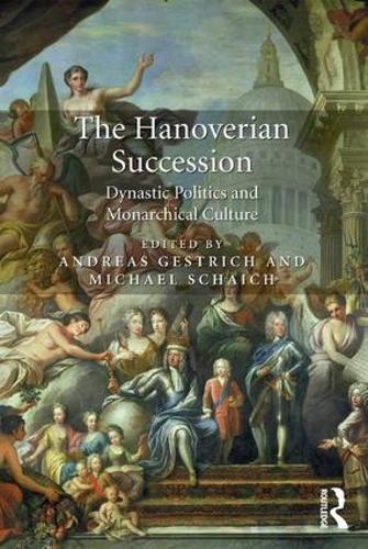 Бумажная книга «The Hanoverian Succession: Dynastic Politics and Monarchical Culture», авторов Андреас Гестрих, Майкл Шайх - фото №1