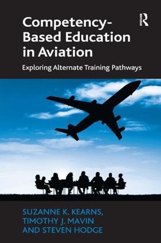 Паперова книга «Competency-Based Education in Aviation: Exploring Alternate Training Pathways», авторів Стівен Ходж, Сюзанна К. Кернс, Тімоті Дж. Мейвін - фото №1