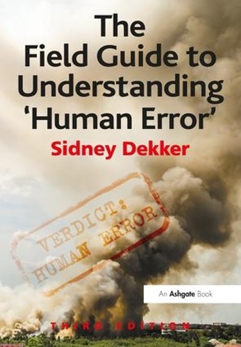 Бумажная книга «The Field Guide to Understanding 'Human Error'», автор Сидни Деккер - фото №1