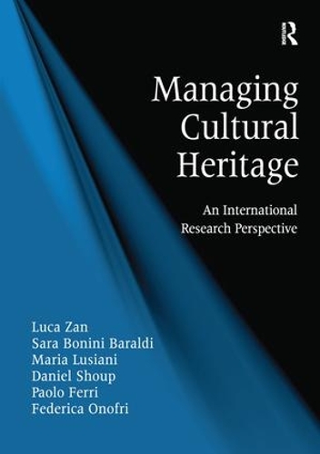 Паперова книга «Managing Cultural Heritage: An International Research Perspective», авторів Даніель Шуп, Федеріка Онофрі, Лука Зан, Марія Лузіані, Паоло Феррі, Сара Боніні Баральді - фото №1