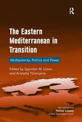 Паперова книга «The Eastern Mediterranean in Transition: Multipolarity, Politics and Power», авторів Арістотель Ціампіріс, Спиридон Н. Ліцас - фото №1