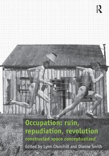 Паперова книга «Occupation: ruin, repudiation, revolution: constructed space conceptualized», авторів Діана Сміт, Лінн Черчілль - фото №1