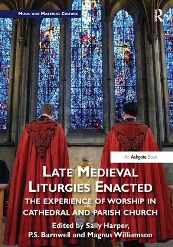 Бумажная книга «Late Medieval Liturgies Enacted: The Experience of Worship in Cathedral and Parish Church» - фото №1