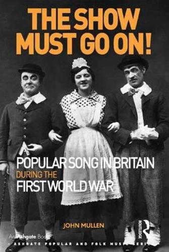 Паперова книга «The Show Must Go On! Popular Song in Britain During the First World War», автор Джон Маллен - фото №1