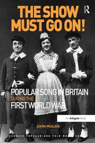 Паперова книга «The Show Must Go On! Popular Song in Britain During the First World War», автор Джон Маллен - фото №1