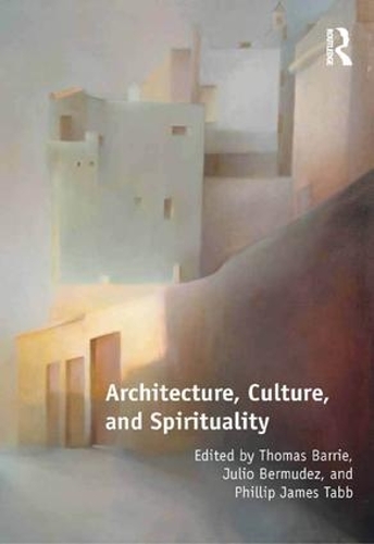 Бумажная книга «Architecture, Culture, and Spirituality», авторов Хулио Бермудес, Филипп Джеймс Табб, Томас Барри - фото №1