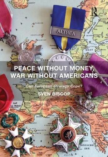Бумажная книга «Peace Without Money, War Without Americans: Can European Strategy Cope?», автор Свен Бископ - фото №1