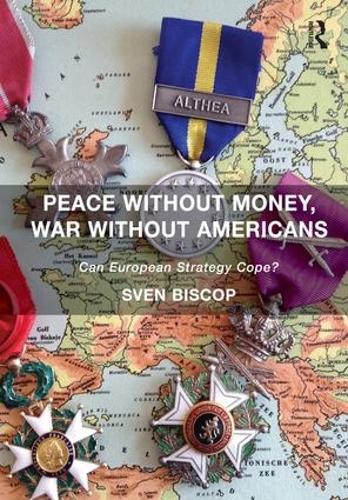 Бумажная книга «Peace Without Money, War Without Americans: Can European Strategy Cope?», автор Свен Бископ - фото №1