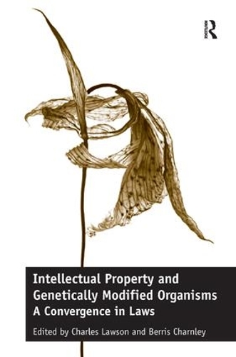 Паперова книга «Intellectual Property and Genetically Modified Organisms: A Convergence in Laws», авторів Берріс Чарнлі, Чарльз Лоусон - фото №1
