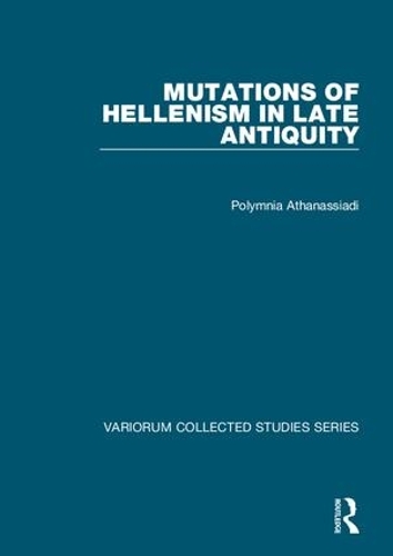Паперова книга «Mutations of Hellenism in Late Antiquity», автор Полімнія Атанасіаді - фото №1