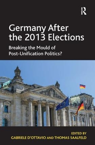 Бумажная книга «Germany After the 2013 Elections: Breaking the Mould of Post-Unification Politics?», авторов Габриэле Д'Оттавио, Томас Саальфельд - фото №1