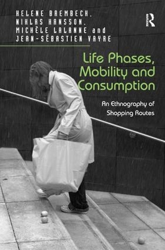 Бумажная книга «Life Phases, Mobility and Consumption: An Ethnography of Shopping Routes», авторов Хелена Брембек, Жан-Себастьян Вейр, Никлас Ханссон - фото №1