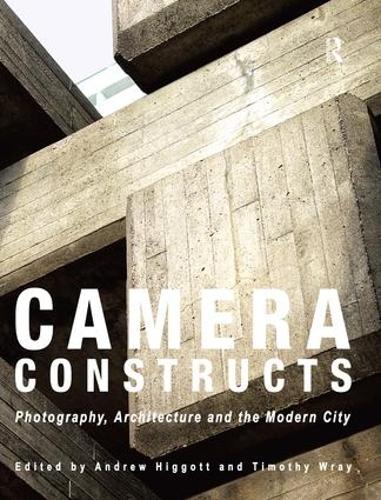 Бумажная книга «Camera Constructs: Photography, Architecture and the Modern City» - фото №1