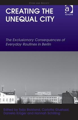Паперова книга «Creating the Unequal City: The Exclusionary Consequences of Everyday Routines in Berlin» - фото №1