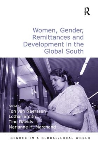 Бумажная книга «Women, Gender, Remittances and Development in the Global South», авторов Лотар Смит, Марианна Х. Маршан, Тон ван Наерссен - фото №1