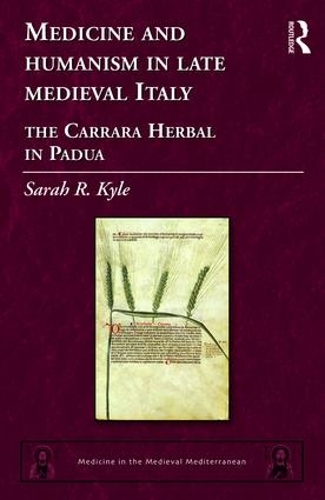 Бумажная книга «Medicine and Humanism in Late Medieval Italy: The Carrara Herbal in Padua», автор Сара Р. Кайл - фото №1