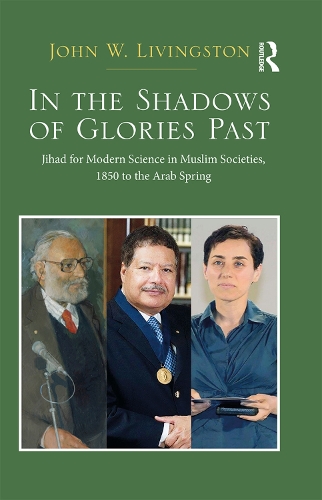Бумажная книга «In The Shadows of Glories Past: Jihad for Modern Science in Muslim Societies, 1850 to The Arab Spring», автор Джон В. Ливингстон - фото №1