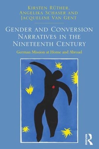 Бумажная книга «Gender and Conversion Narratives in the Nineteenth Century: German Mission at Home and Abroad», авторов Анжелика Шазер, Кирстен Рютер - фото №1
