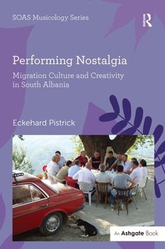 Бумажная книга «Performing Nostalgia: Migration Culture and Creativity in South Albania», автор Эккехард Пистрик - фото №1