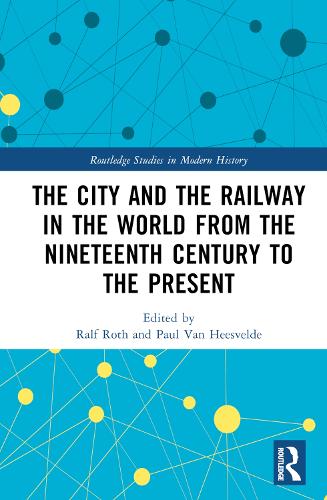 Бумажная книга «The City and the Railway in the World from the Nineteenth Century to the Present» - фото №1