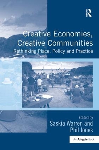 Бумажная книга «Creative Economies, Creative Communities: Rethinking Place, Policy and Practice», авторов Фил Джонс, Саския Уоррен - фото №1