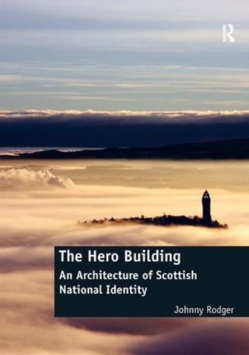 Бумажная книга «The Hero Building: An Architecture of Scottish National Identity», автор Джонни Роджер - фото №1