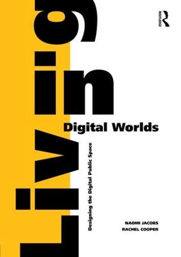 Бумажная книга «Living in Digital Worlds: Designing the Digital Public Space», автор Рэйчел Купер - фото №1