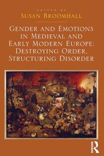 Бумажная книга «Gender and Emotions in Medieval and Early Modern Europe: Destroying Order, Structuring Disorder», автор Сьюзен Брумхолл - фото №1