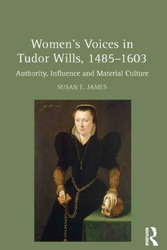 Бумажная книга «Women's Voices in Tudor Wills, 1485–1603: Authority, Influence and Material Culture», автор Сьюзен Э. Джеймс - фото №1