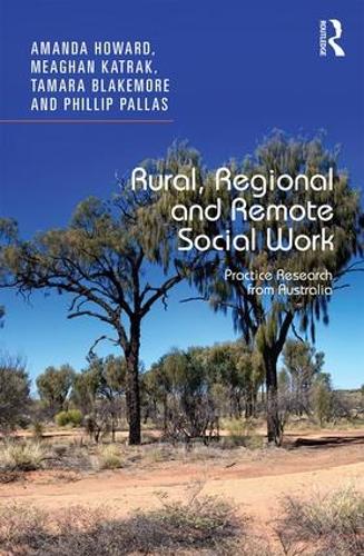 Бумажная книга «Rural, Regional and Remote Social Work: Practice Research from Australia», авторов Аманда Ховард, Миган Катрак, Филипп Паллас, Тамара Блэкмор - фото №1
