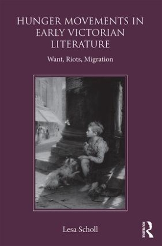 Паперова книга «Hunger Movements in Early Victorian Literature: Want, Riots, Migration», автор Леса Шолль - фото №1