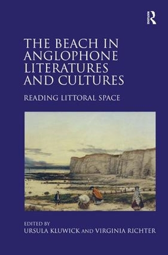 Бумажная книга «The Beach in Anglophone Literatures and Cultures: Reading Littoral Space», авторов Урсула Клювик, Вирджиния Рихтер - фото №1
