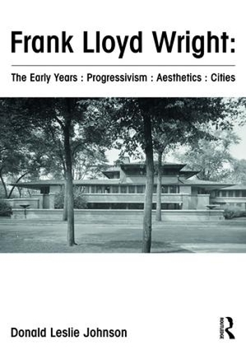 Паперова книга «Frank Lloyd Wright : The Early Years : Progressivism : Aesthetics : Cities», автор Дональд Джонсон - фото №1