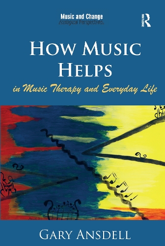 Бумажная книга «How Music Helps in Music Therapy and Everyday Life», автор Гэри Ансделл - фото №1