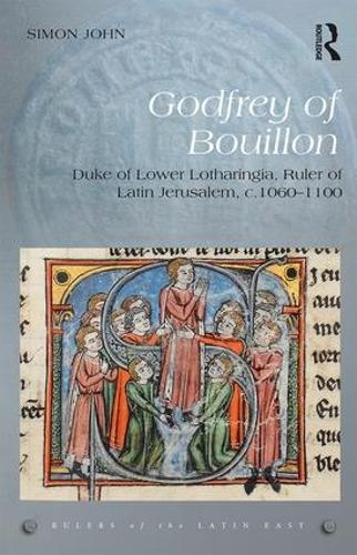 Бумажная книга «Godfrey of Bouillon: Duke of Lower Lotharingia, Ruler of Latin Jerusalem, c.1060-1100», автор Саймон Джон - фото №1