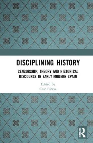 Паперова книга «Disciplining History: Censorship, Theory and Historical Discourse in Early Modern Spain» - фото №1