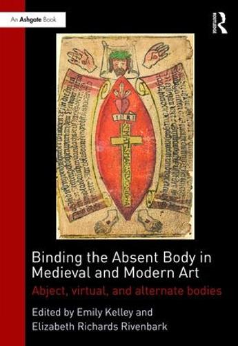 Паперова книга «Binding the Absent Body in Medieval and Modern Art: Abject, virtual, and alternate bodies» - фото №1