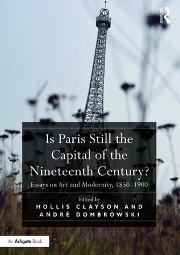 Бумажная книга «Is Paris Still the Capital of the Nineteenth Century?: Essays on Art and Modernity, 1850-1900» - фото №1