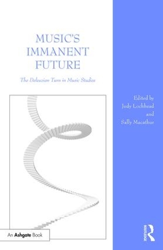 Паперова книга «Music's Immanent Future: The Deleuzian Turn in Music Studies» - фото №1