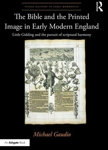Бумажная книга «The Bible and the Printed Image in Early Modern England: Little Gidding and the pursuit of scriptural harmony», автор Майкл Гаудио - фото №1