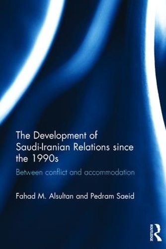 Бумажная книга «The Development of Saudi-Iranian Relations since the 1990s: Between conflict and accommodation», авторов Фахад М. Альсултан, Педрам Саид - фото №1