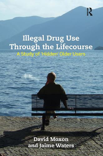 Бумажная книга «Illegal Drug Use Through The Lifecourse: A Study Of 'Hidden' Older Users», авторов Дэвид Моксон, Джейм Уотерс - фото №1