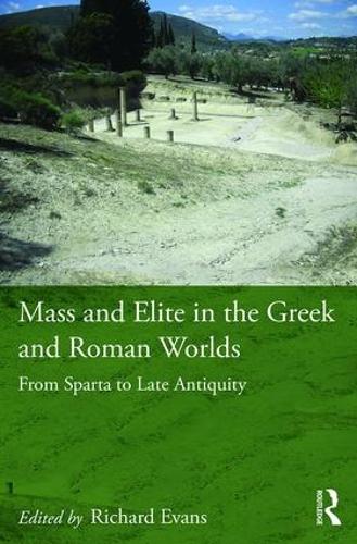 Бумажная книга «Mass and Elite in the Greek and Roman Worlds: From Sparta to Late Antiquity» - фото №1