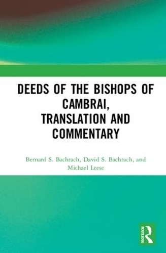 Бумажная книга «Deeds of the Bishops of Cambrai, Translation and Commentary», авторов Бернард С. Бахрах, Дэвид С. Бахрах, Майкл Лиз - фото №1