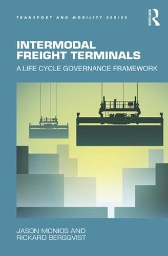 Паперова книга «Intermodal Freight Terminals: A Life Cycle Governance Framework», авторів Джейсон Моніос, Рікард Берґквіст - фото №1