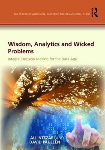 Бумажная книга «Wisdom, Analytics and Wicked Problems: Integral Decision Making for the Data Age», авторов Али Интезари, Дэвид Полин - фото №1