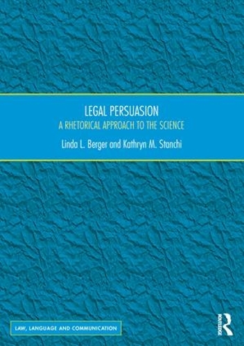 Бумажная книга «Legal Persuasion: A Rhetorical Approach to the Science», авторов Кэтрин М. Станчи, Линда Л. Бергер - фото №1